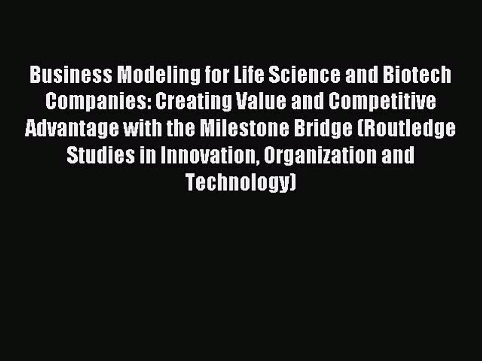 Read Business Modeling for Life Science and Biotech Companies: Creating Value and Competitive