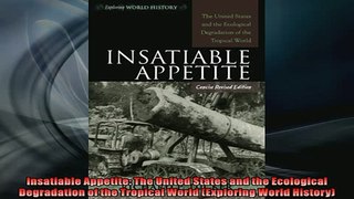 For you  Insatiable Appetite The United States and the Ecological Degradation of the Tropical