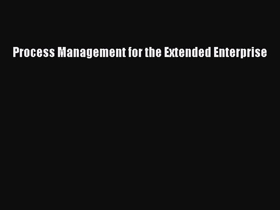 Read Process Management for the Extended Enterprise Ebook Free