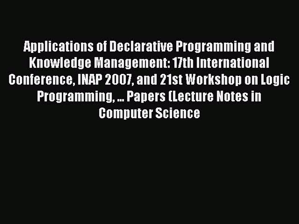 Read Applications of Declarative Programming and Knowledge Management: 17th International Conference