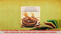 PDF  Cocina divertida Prepare fiestas con estilo empleando esta coleccion de recetas para Download Online