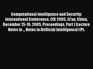 Read Computational Intelligence and Security: International Conference CIS 2005 Xi'an China