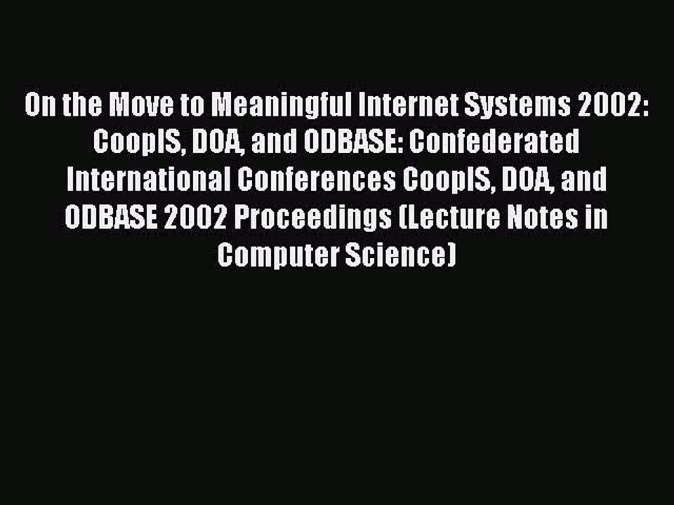 Download On the Move to Meaningful Internet Systems 2002: CoopIS DOA and ODBASE: Confederated