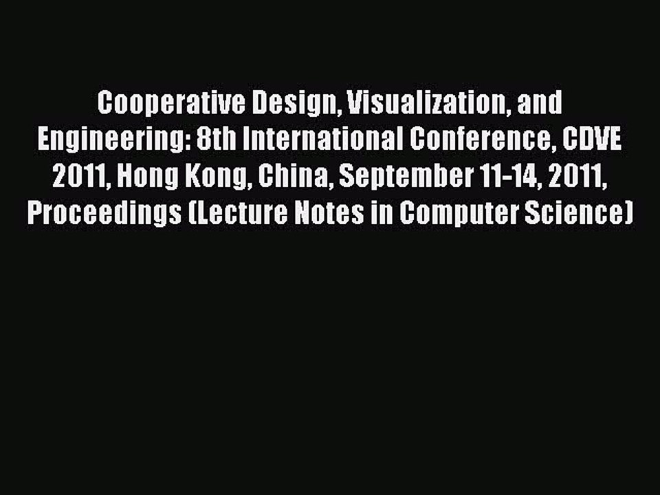 Read Cooperative Design Visualization and Engineering: 8th International Conference CDVE 2011
