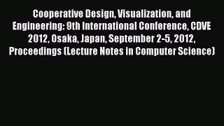 Read Cooperative Design Visualization and Engineering: 9th International Conference CDVE 2012