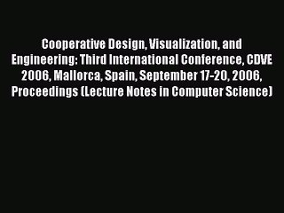 Read Cooperative Design Visualization and Engineering: Third International Conference CDVE