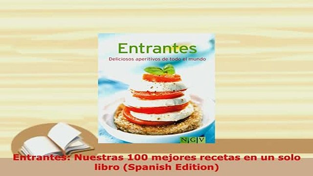 PDF Entrantes Nuestras 100 mejores recetas en un solo libro Spanish Edition Read Online