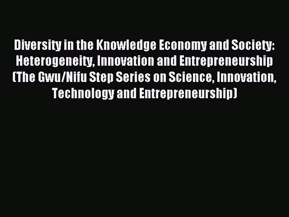 Read Diversity in the Knowledge Economy and Society: Heterogeneity Innovation and Entrepreneurship