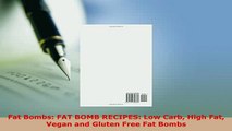 Download  Fat Bombs FAT BOMB RECIPES Low Carb High Fat Vegan and Gluten Free Fat Bombs PDF Online