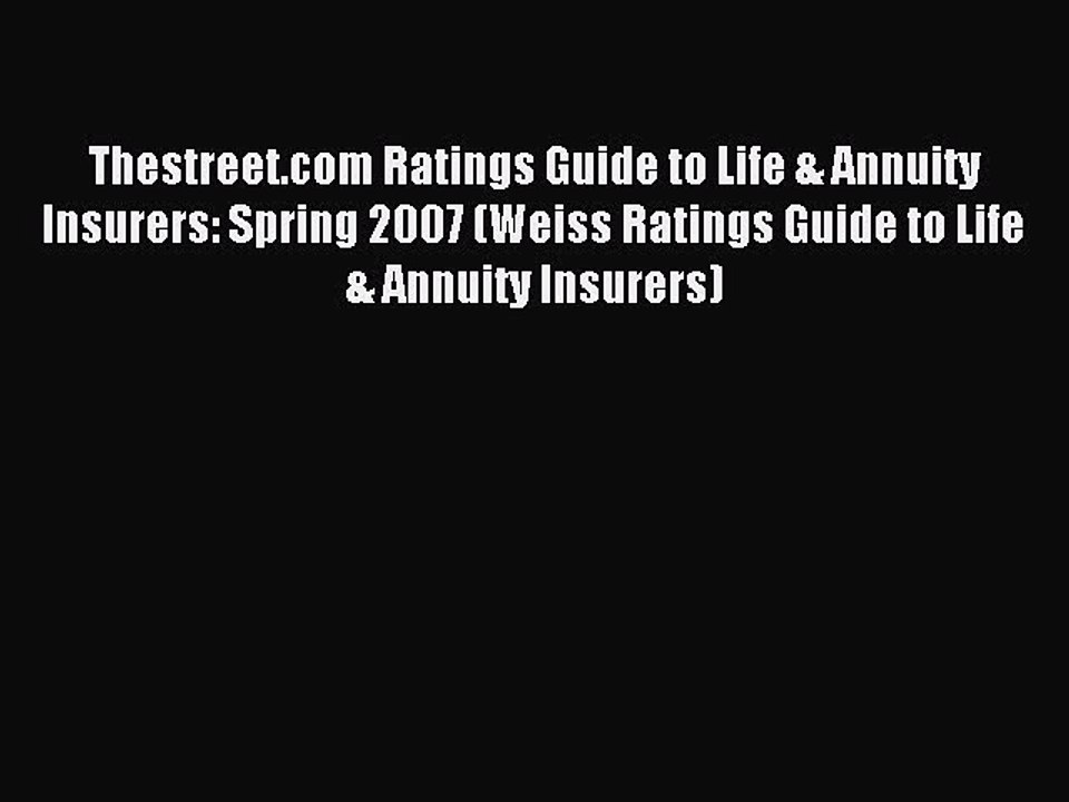 Read Thestreet.com Ratings Guide to Life & Annuity Insurers: Spring 2007 (Weiss Ratings Guide