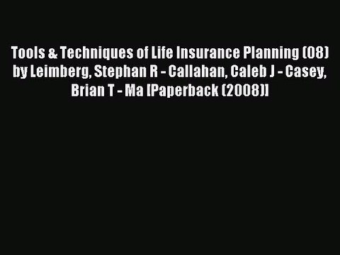 Read Tools & Techniques of Life Insurance Planning (08) by Leimberg Stephan R - Callahan Caleb