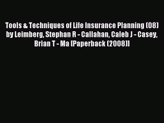 Read Tools & Techniques of Life Insurance Planning (08) by Leimberg Stephan R - Callahan Caleb