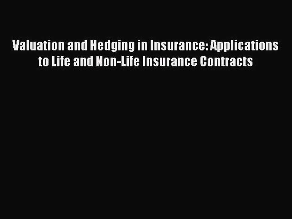 Read Valuation and Hedging in Insurance: Applications to Life and Non-Life Insurance Contracts