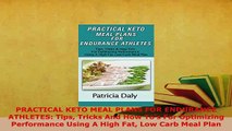 Download  PRACTICAL KETO MEAL PLANS FOR ENDURANCE ATHLETES Tips Tricks And How Tos For Optimizing PDF Full Ebook