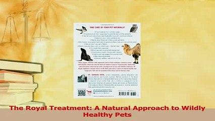 Download  The Royal Treatment A Natural Approach to Wildly Healthy Pets Free Books