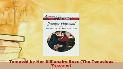 Download  Tempted by Her Billionaire Boss The Tenacious Tycoons  EBook