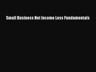 Read Small Business Net Income Loss Fundamentals PDF Online