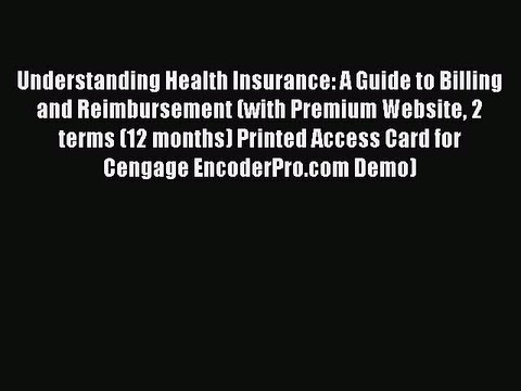 Read Understanding Health Insurance: A Guide to Billing and Reimbursement (with Premium Website