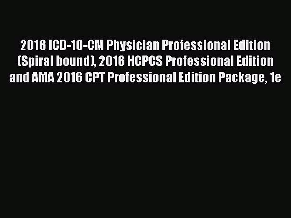 Read 2016 ICD-10-CM Physician Professional Edition (Spiral bound) 2016 HCPCS Professional Edition