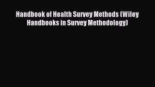 Read Handbook of Health Survey Methods (Wiley Handbooks in Survey Methodology) Ebook Free