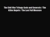 PDF The Civil War Trilogy: Gods and Generals / The Killer Angels / The Last Full Measure Free