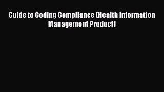 Read Guide to Coding Compliance (Health Information Management Product) Ebook Free