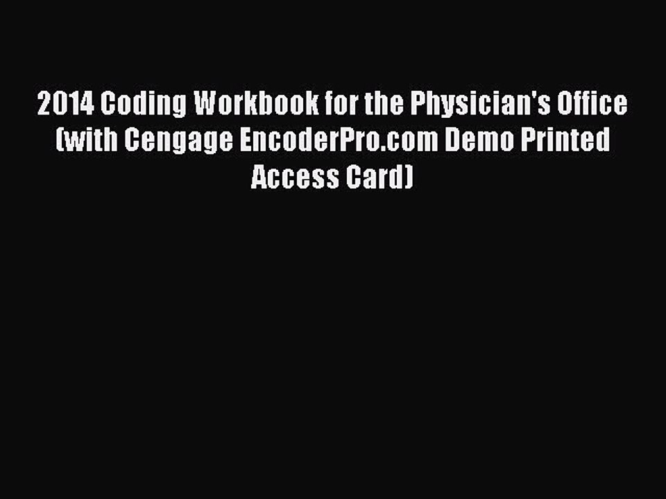Read 2014 Coding Workbook for the Physician's Office (with Cengage EncoderPro.com Demo Printed