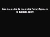 Download Lean Integration: An Integration Factory Approach to Business Agility Ebook Free