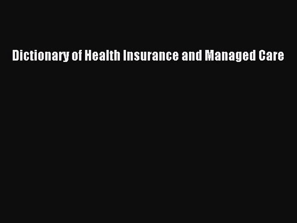Read Dictionary of Health Insurance and Managed Care Ebook Free