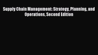 Download Supply Chain Management: Strategy Planning and Operations Second Edition Ebook Online