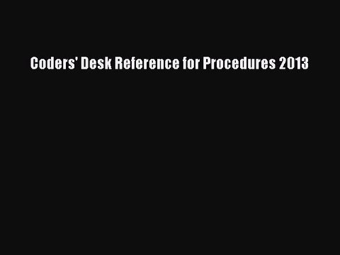 Read Coders' Desk Reference for Procedures 2013 Ebook Free