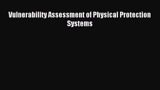 Read Vulnerability Assessment of Physical Protection Systems Ebook Free