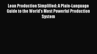 Read Lean Production Simplified: A Plain-Language Guide to the World's Most Powerful Production