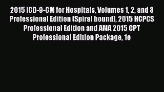 Read 2015 ICD-9-CM for Hospitals Volumes 1 2 and 3 Professional Edition (Spiral bound) 2015