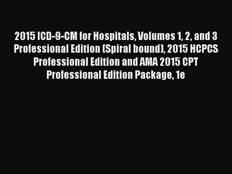Read 2015 ICD-9-CM for Hospitals Volumes 1 2 and 3 Professional Edition (Spiral bound) 2015