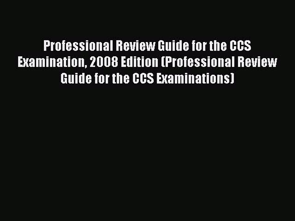 Read Professional Review Guide for the CCS Examination 2008 Edition (Professional Review Guide