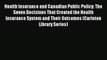 Read Health Insurance and Canadian Public Policy: The Seven Decisions That Created the Health