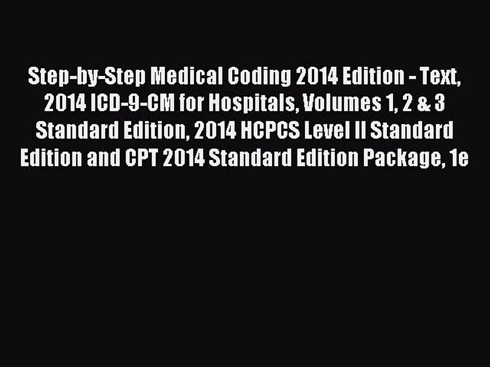 Read Step-by-Step Medical Coding 2014 Edition - Text 2014 ICD-9-CM for Hospitals Volumes 1