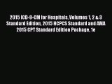 Read 2015 ICD-9-CM for Hospitals Volumes 1 2 & 3 Standard Edition 2015 HCPCS Standard and AMA