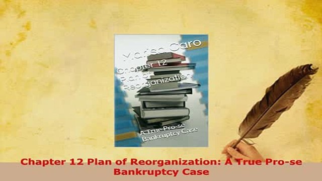 PDF Chapter 12 Plan of Reorganization A True Prose Bankruptcy Case EBook