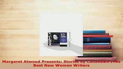Download  Margaret Atwood Presents Stories by Canada146s Best New Women Writers Free Books