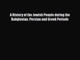 PDF A History of the Jewish People during the Babylonian Persian and Greek Periods Free Books