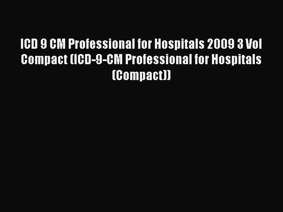 Read ICD 9 CM Professional for Hospitals 2009 3 Vol Compact (ICD-9-CM Professional for Hospitals