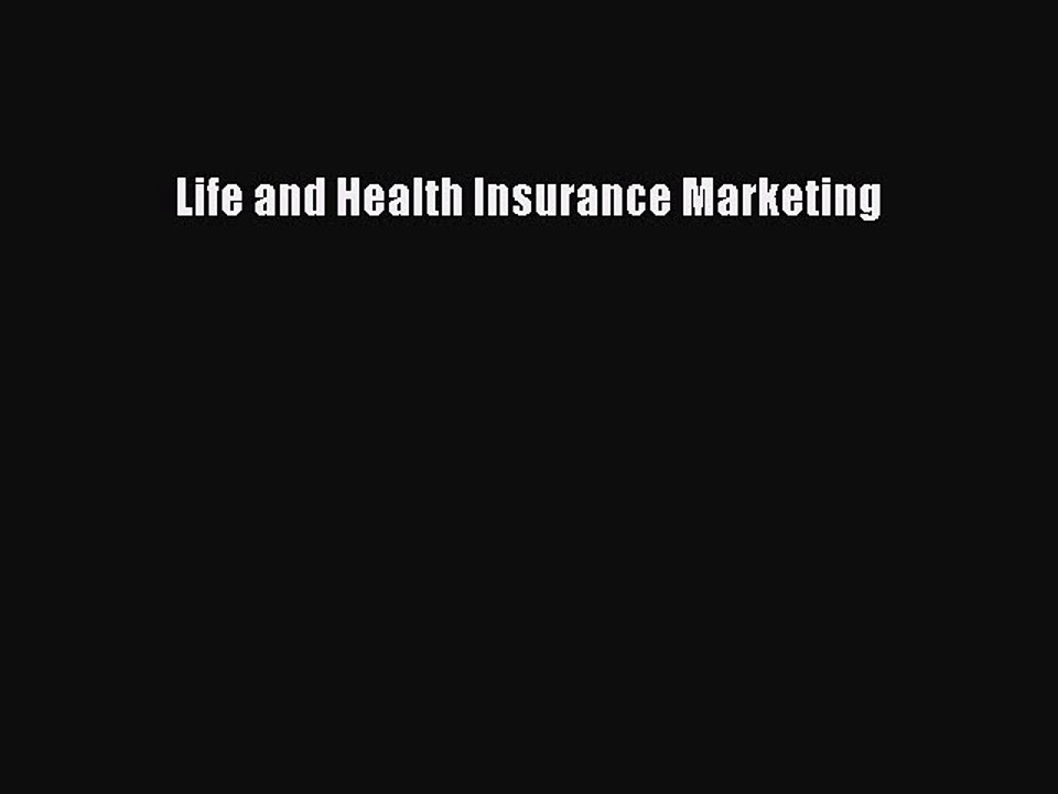 Read Life and Health Insurance Marketing Ebook Free