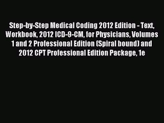 Read Step-by-Step Medical Coding 2012 Edition - Text Workbook 2012 ICD-9-CM for Physicians