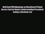Read WebTutor(TM) Advantage on Blackboard Printed Access Card for Bowie's Understanding Procedural