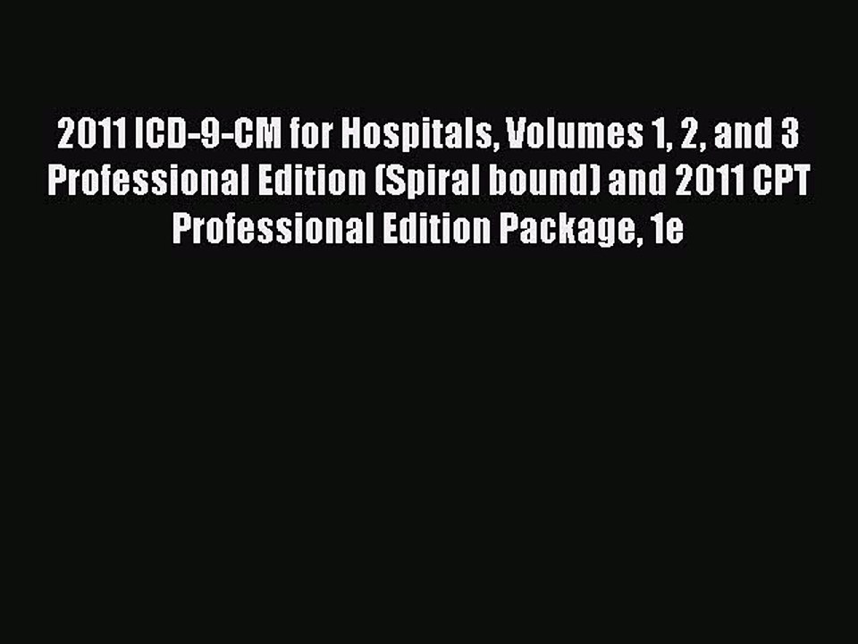 Download 2011 ICD-9-CM for Hospitals Volumes 1 2 and 3 Professional Edition (Spiral bound)