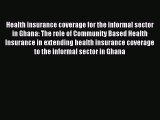 Read Health insurance coverage for the informal sector in Ghana: The role of Community Based