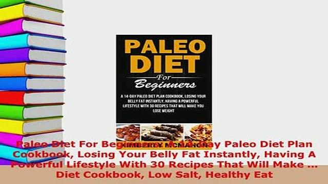 PDF Paleo Diet For Beginners A 14Day Paleo Diet Plan Cookbook Losing Your Belly Fat Read Full Ebook