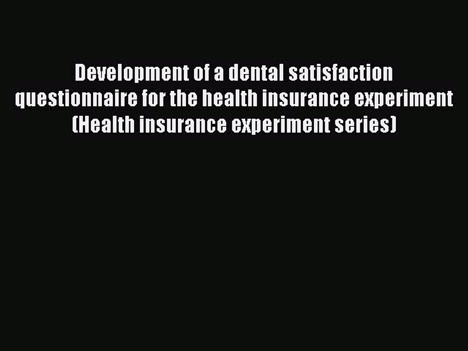Read Development of a dental satisfaction questionnaire for the health insurance experiment